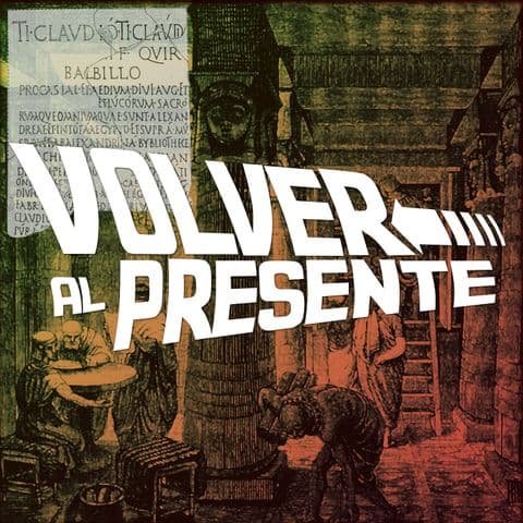 Una imagen editada digitalmente que combina obras de arte antiguas con texto moderno y llamativo. El fondo presenta una ilustración con columnas arquitectónicas, una persona, un burro y artefactos antiguos, que evoca una escena de la antigüedad. Superpuesta en la parte superior, en grandes y estilizadas letras mayúsculas blancas, se encuentra la frase en español "VOLVER AL PRESENTE". También hay texto en latín, tenue y parcialmente descolorido, en la esquina superior izquierda, que realza la temática histórica. El tono general es cálido, con degradados de naranja, rojo y verde.