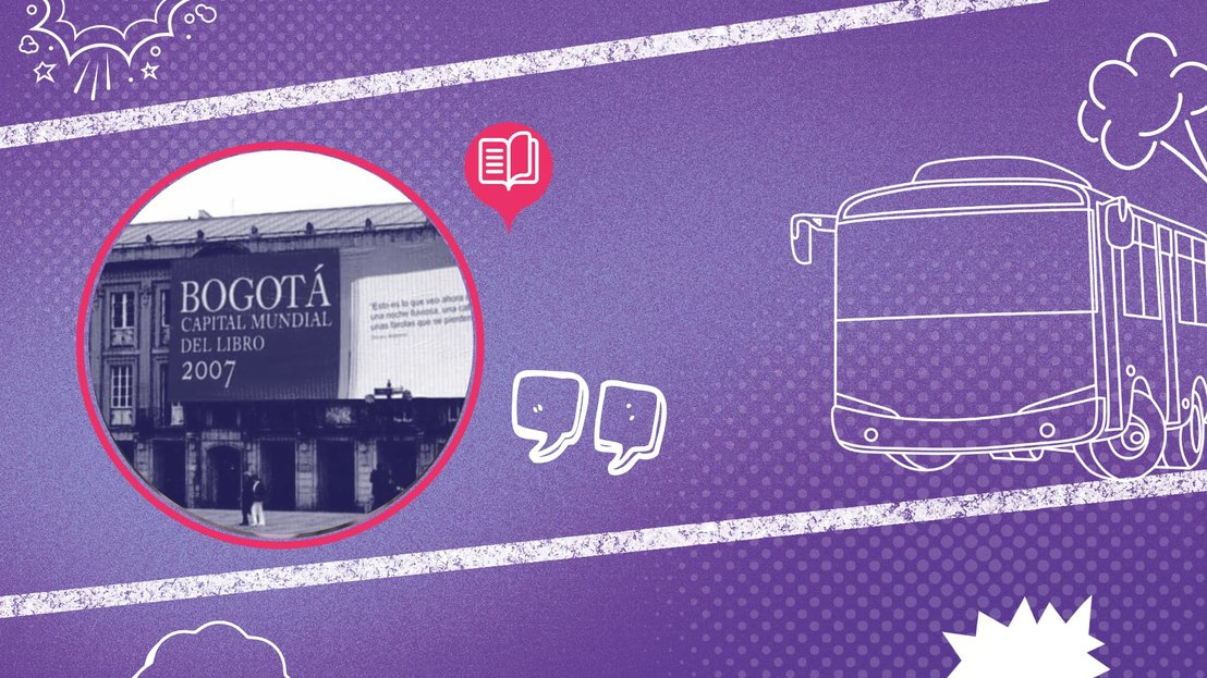 Gráfico morado que muestra una foto en blanco y negro de un edificio con el letrero “Bogotá Capital Mundial del Libro 2007”. Incluye iconos: libro, bocadillos de diálogo y autobús. Tono dinámico.
